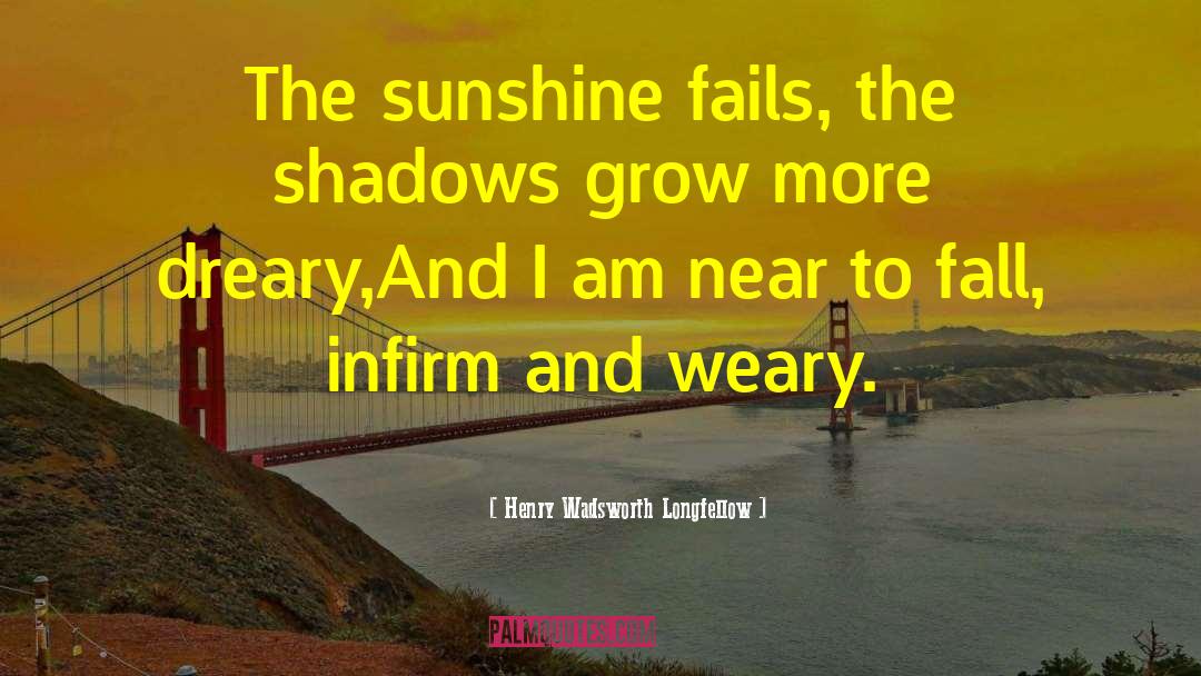 Dreary Exterior quotes by Henry Wadsworth Longfellow