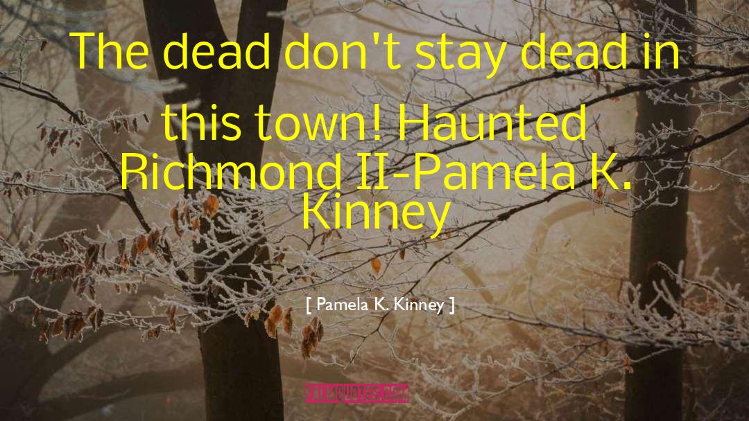 Dreisbach Richmond quotes by Pamela K. Kinney