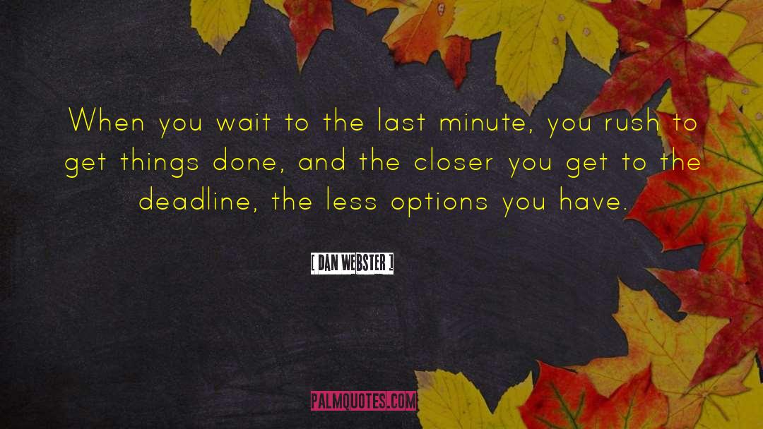 Dreizen Last Minute quotes by Dan Webster