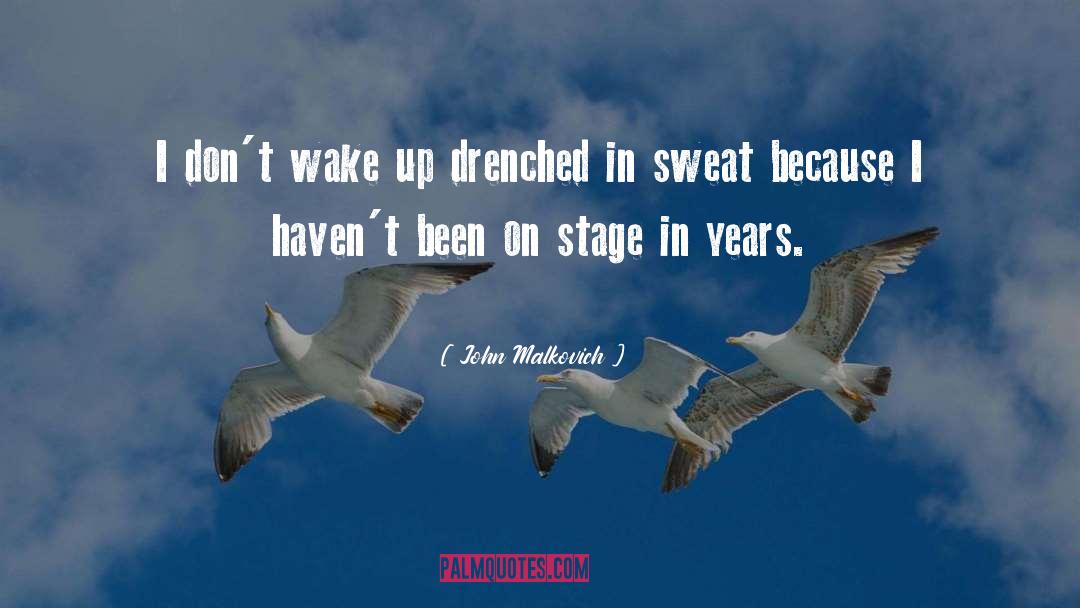Drenched quotes by John Malkovich