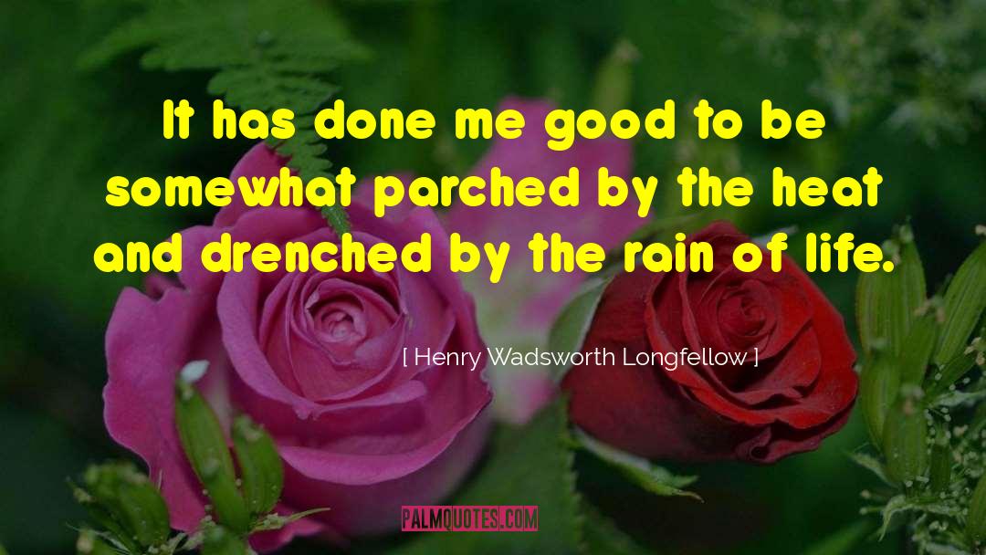 Drenched quotes by Henry Wadsworth Longfellow