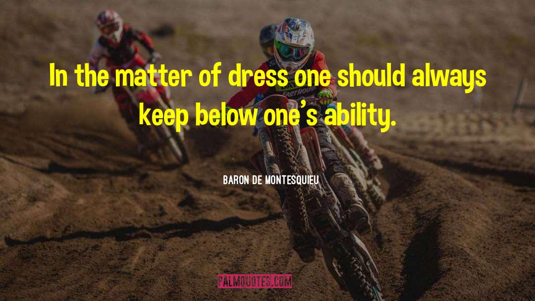 Dress Fabric quotes by Baron De Montesquieu