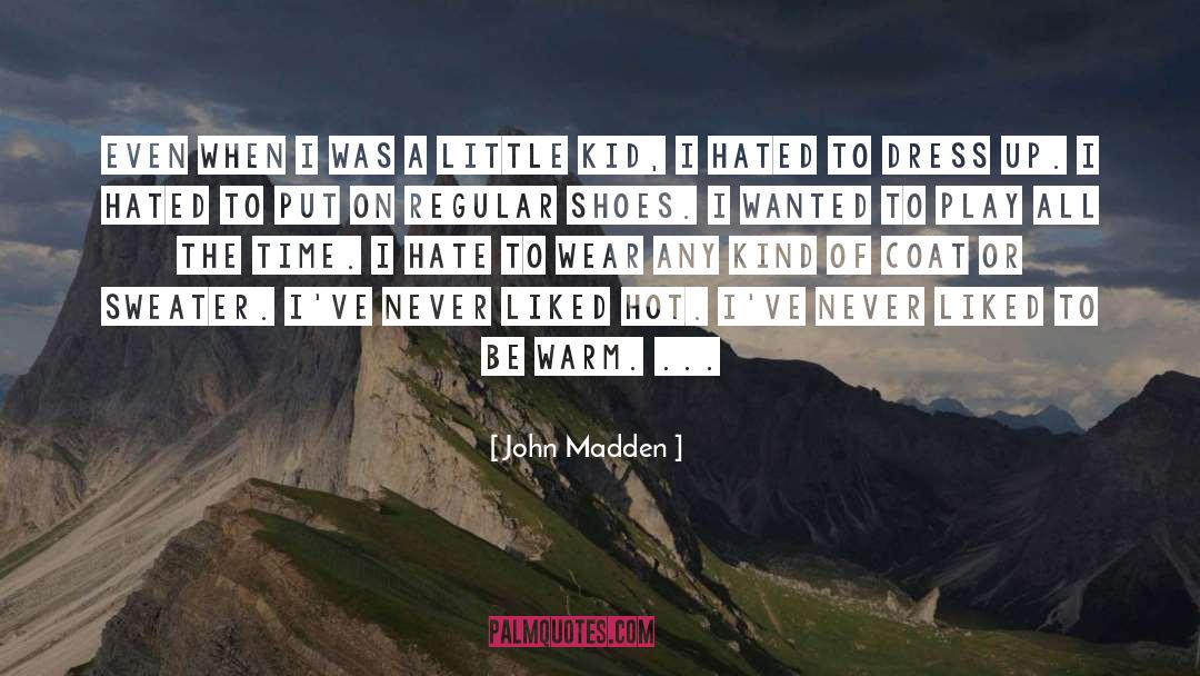Dress Up quotes by John Madden