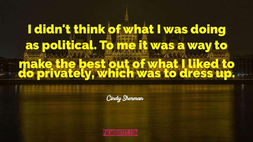 Dress Up quotes by Cindy Sherman