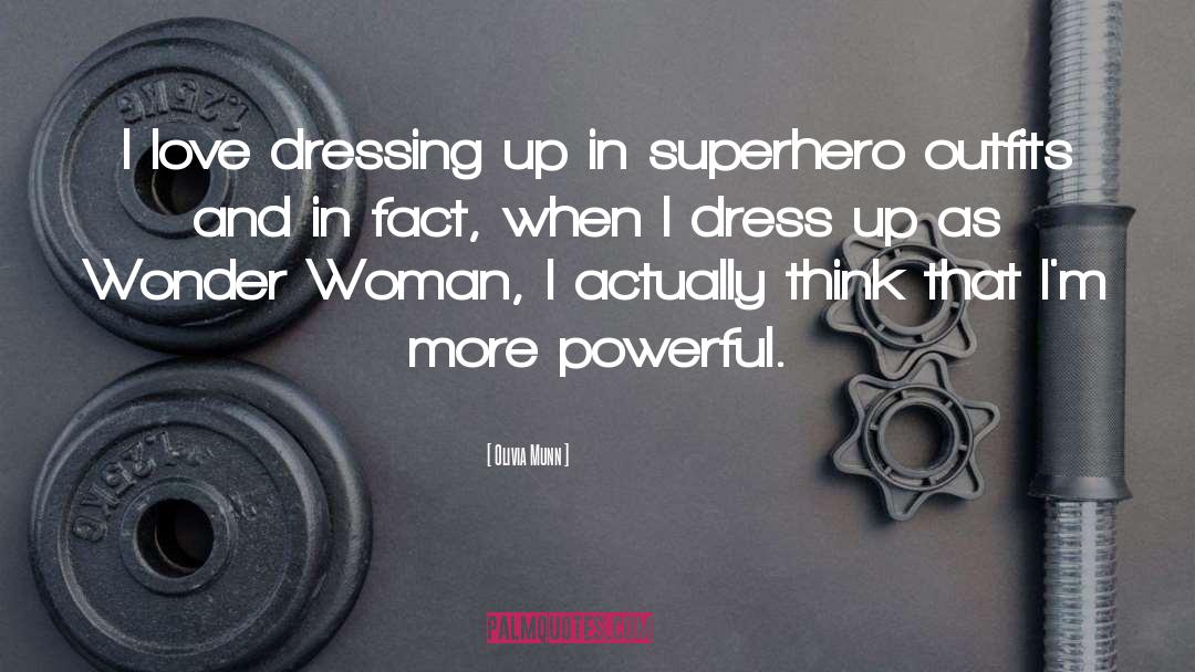 Dress Up quotes by Olivia Munn