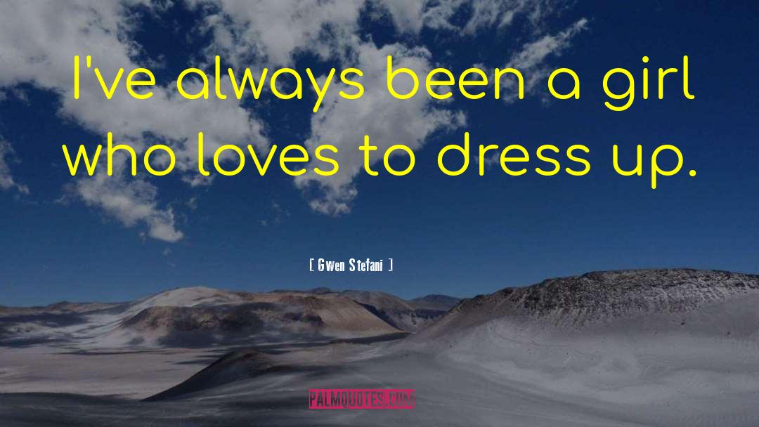 Dress Up quotes by Gwen Stefani