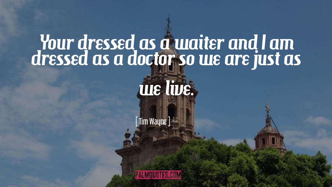 Dressed quotes by Tim Wayne