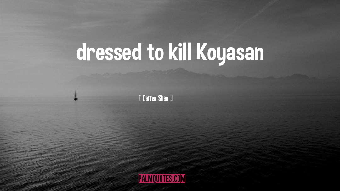 Dressed To Kill quotes by Darren Shan