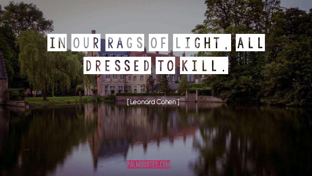 Dressed To Kill quotes by Leonard Cohen