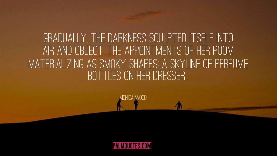 Dresser quotes by Monica Wood