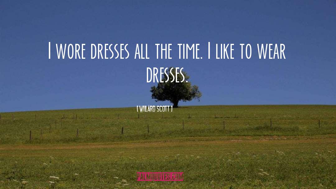 Dresses quotes by Willard Scott