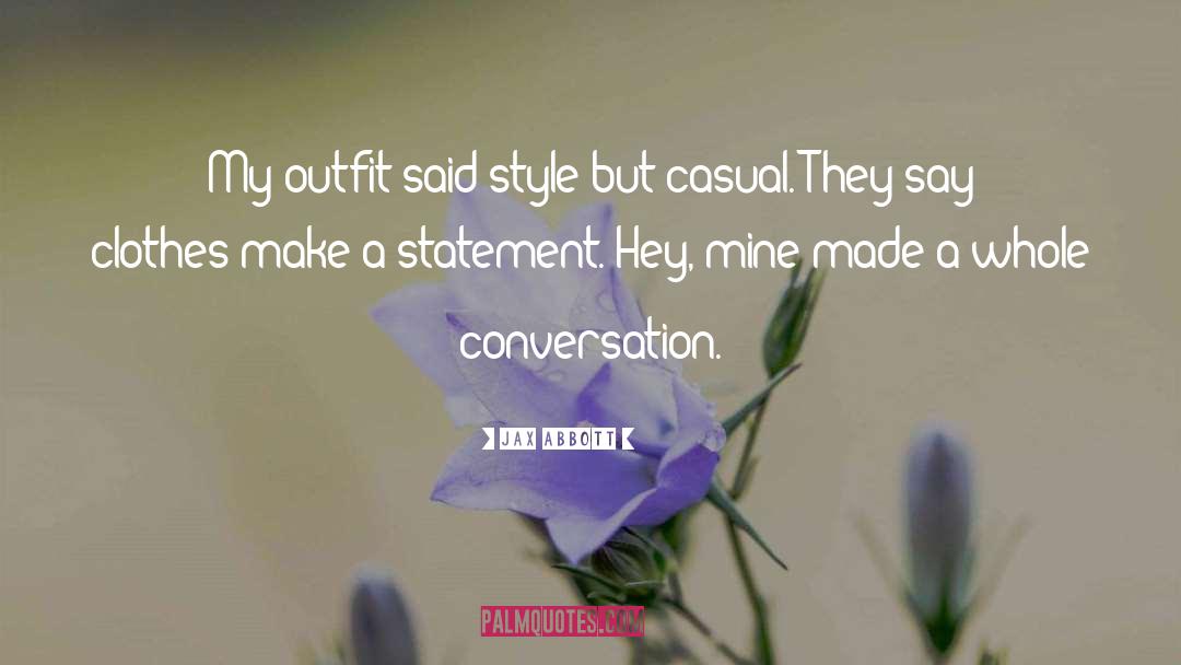 Dressing Casual quotes by Jax Abbott
