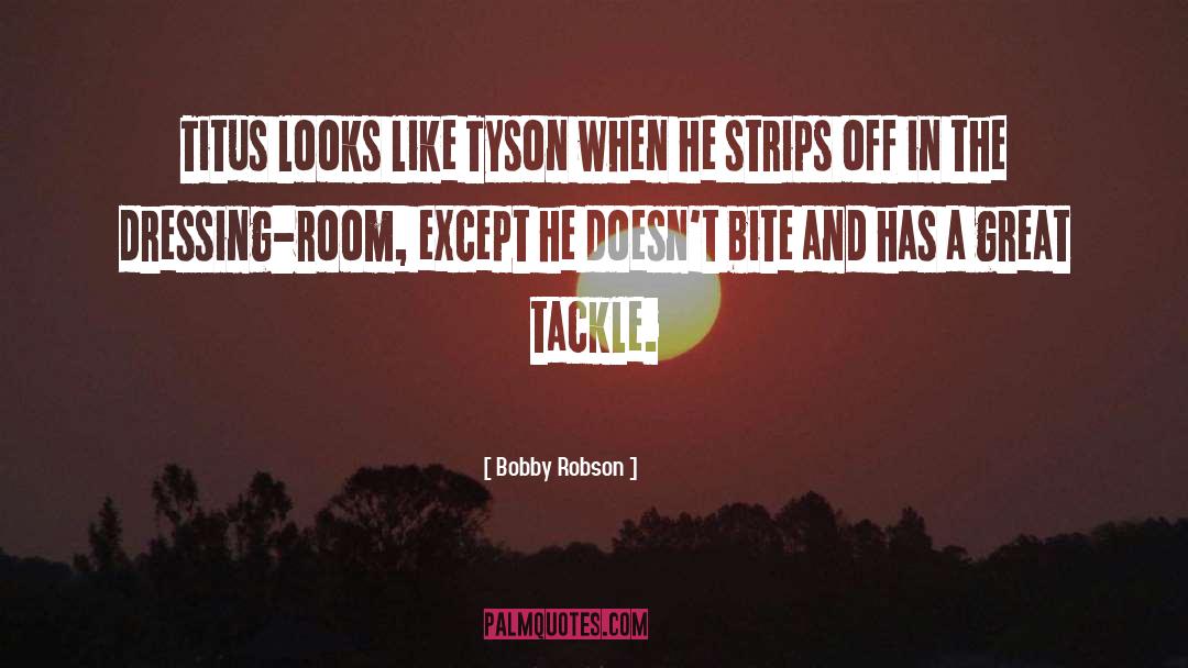 Dressing Room quotes by Bobby Robson