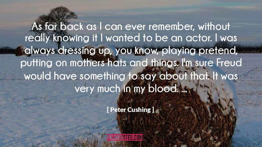 Dressing Up quotes by Peter Cushing