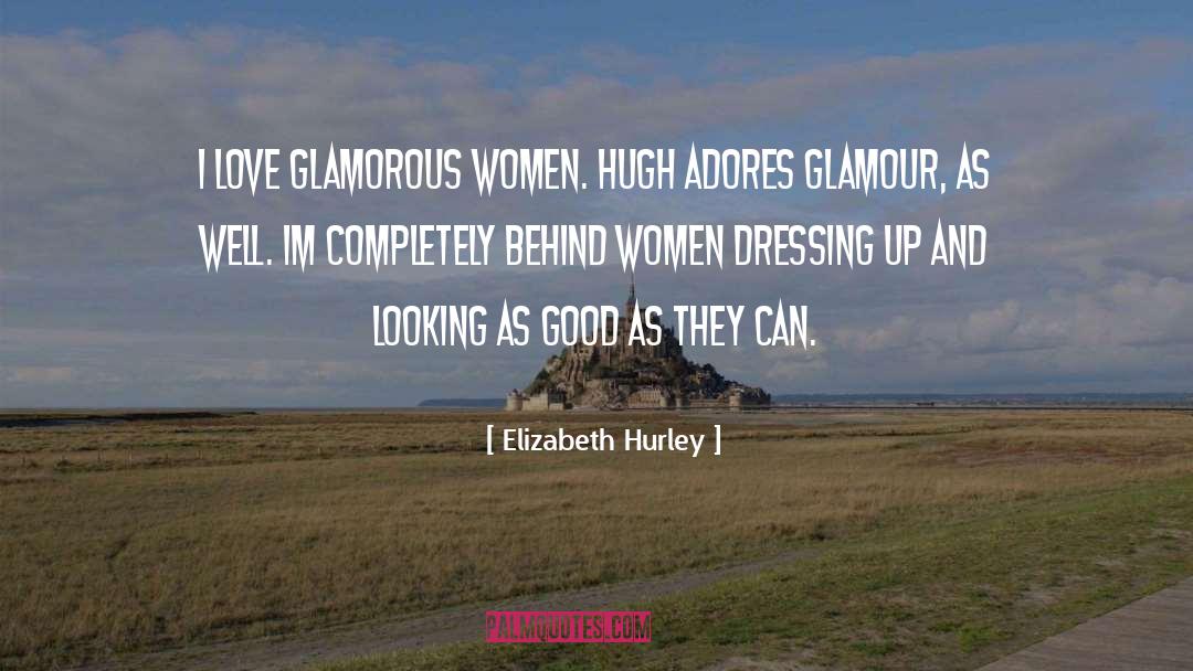 Dressing Up quotes by Elizabeth Hurley