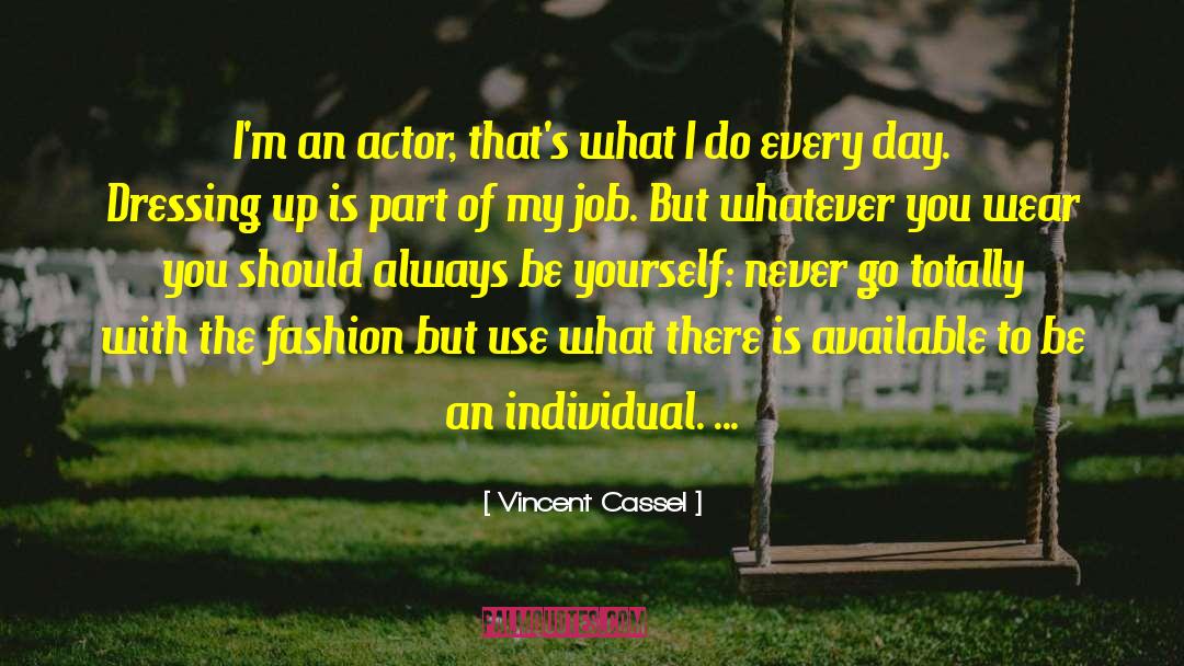 Dressing Up quotes by Vincent Cassel