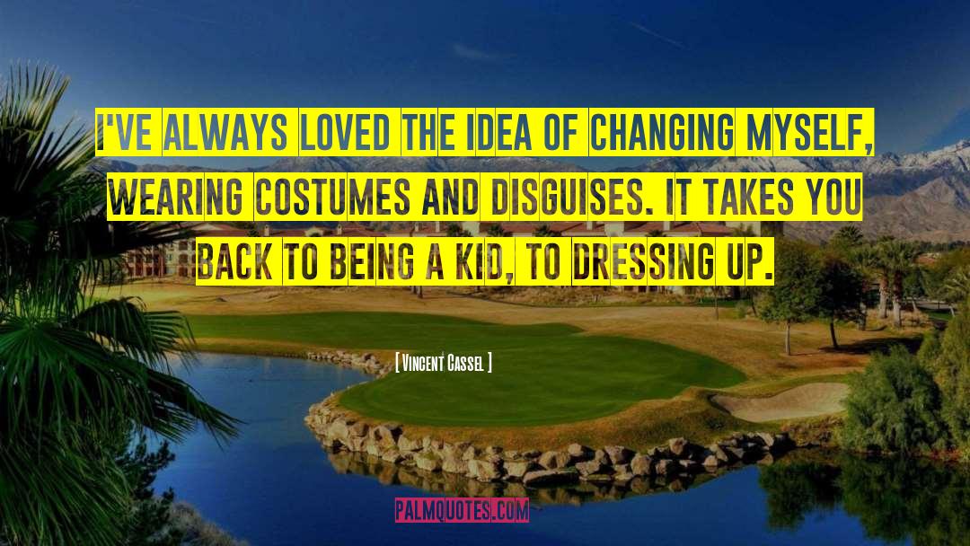 Dressing Up quotes by Vincent Cassel