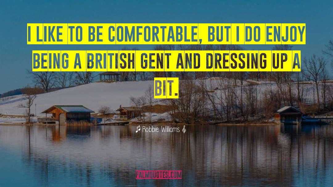 Dressing Up quotes by Robbie Williams