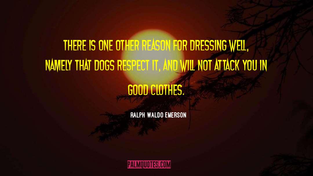 Dressing Well quotes by Ralph Waldo Emerson