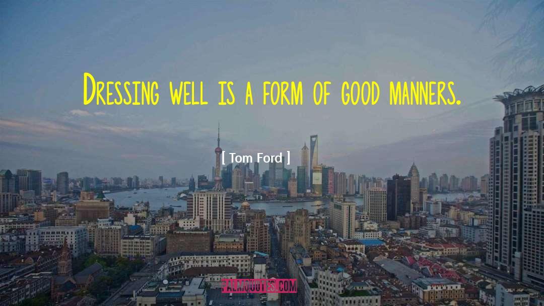 Dressing Well quotes by Tom Ford