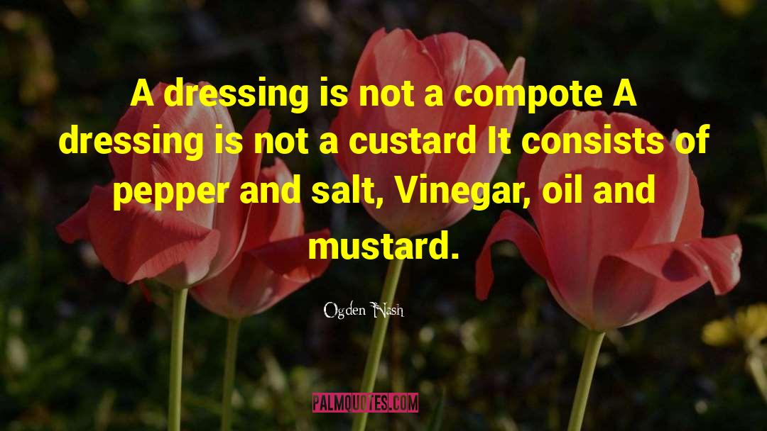 Dressings quotes by Ogden Nash