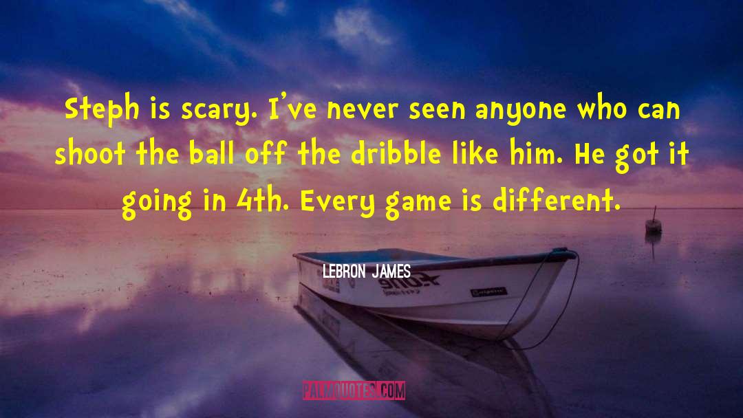 Dribble quotes by LeBron James