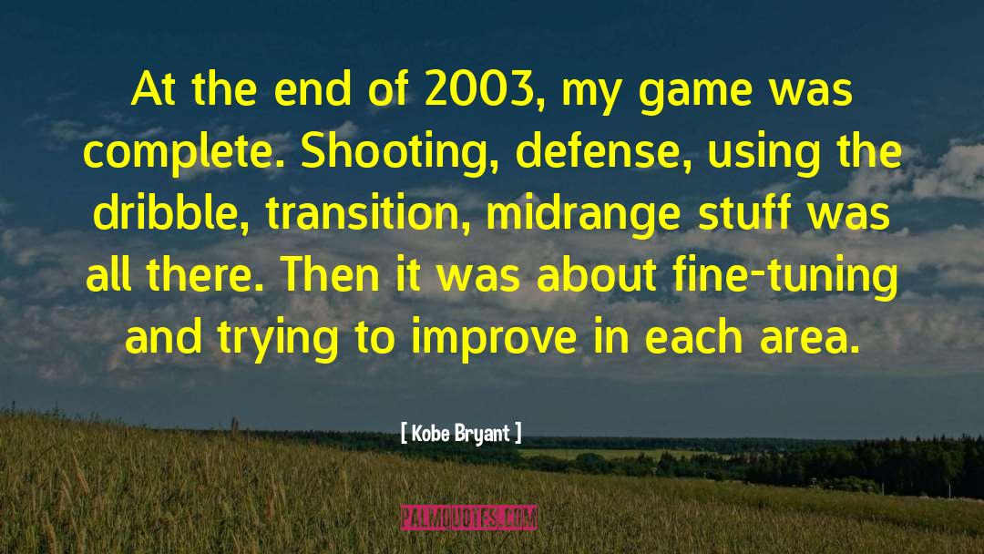 Dribble quotes by Kobe Bryant