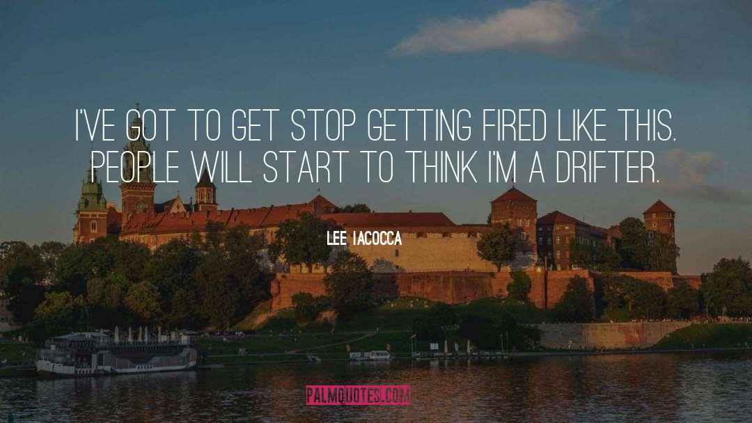 Drifter quotes by Lee Iacocca