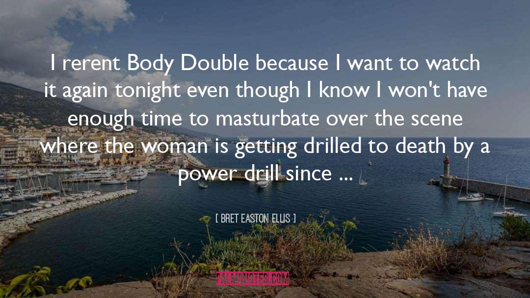 Drill quotes by Bret Easton Ellis