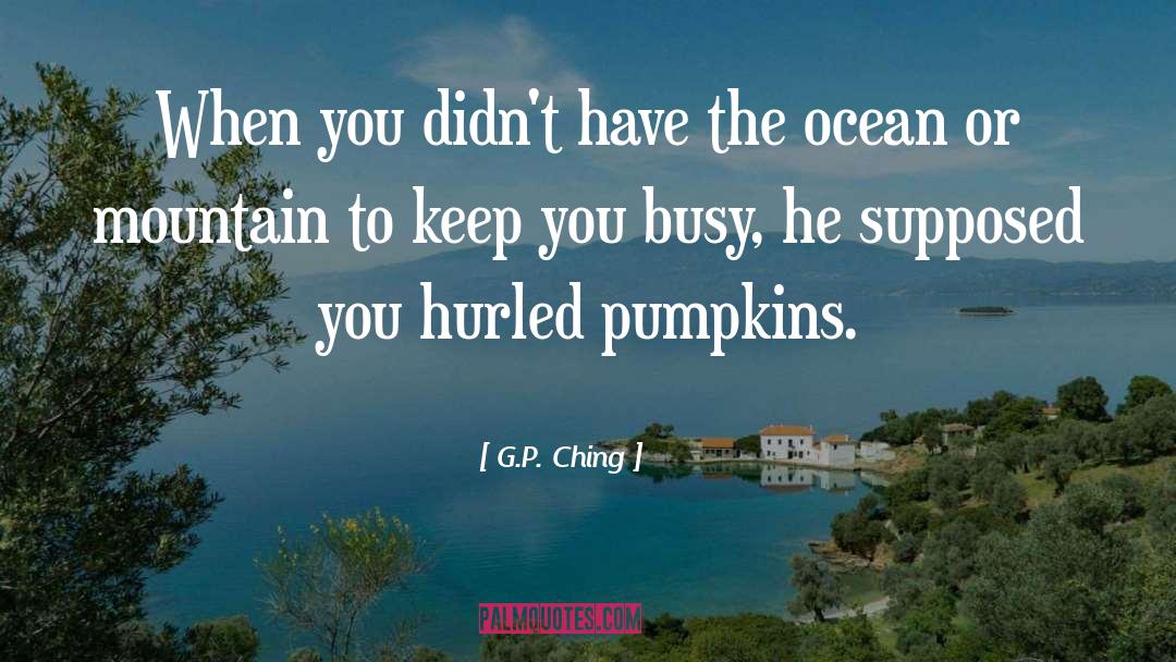 Drilled Pumpkins quotes by G.P. Ching