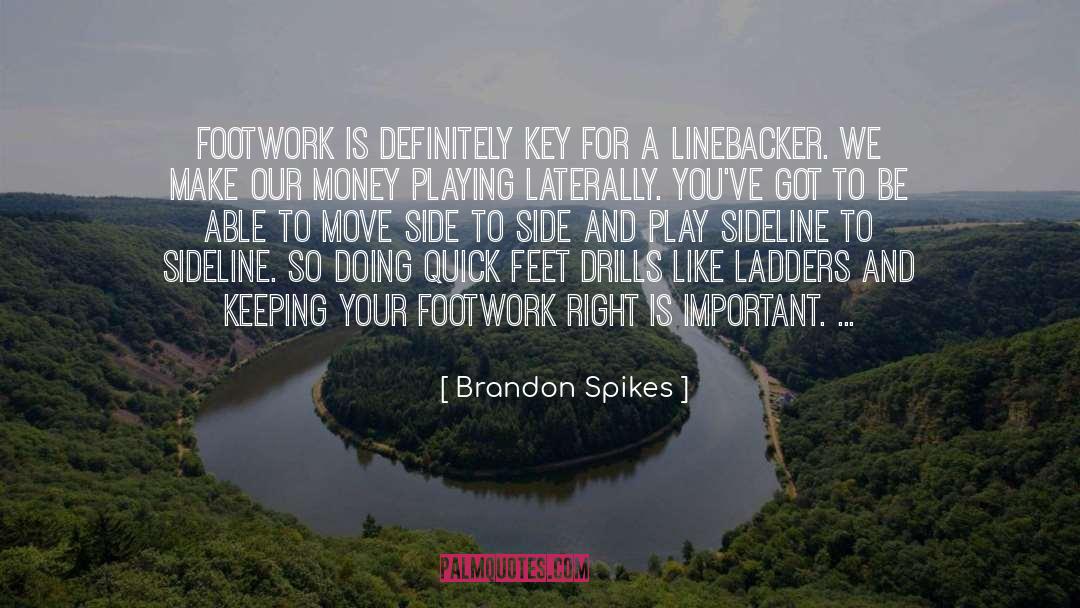 Drills quotes by Brandon Spikes