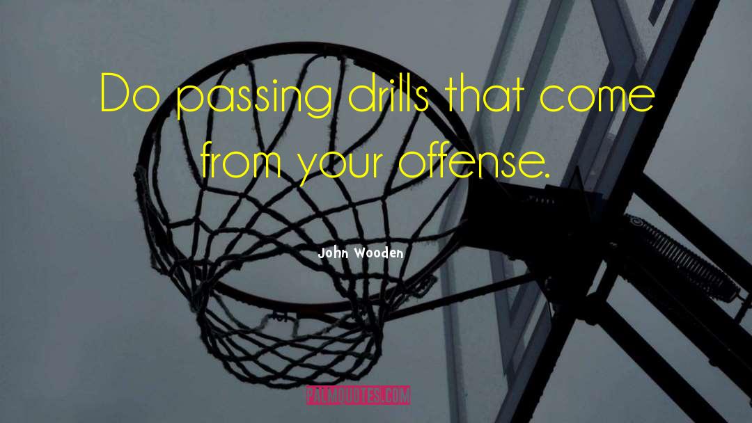 Drills quotes by John Wooden