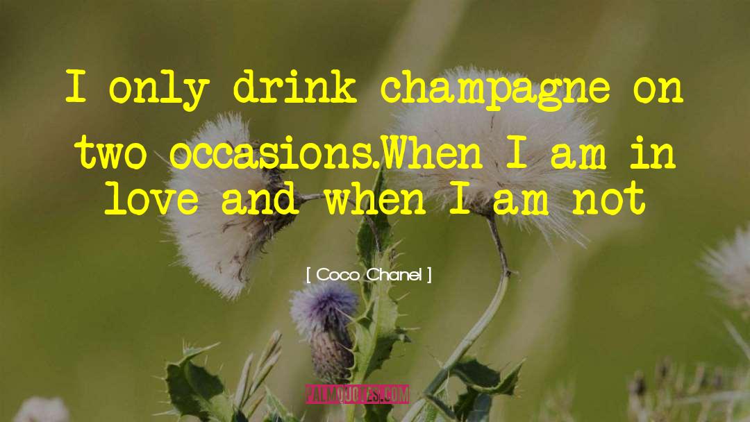 Drink Champagne quotes by Coco Chanel