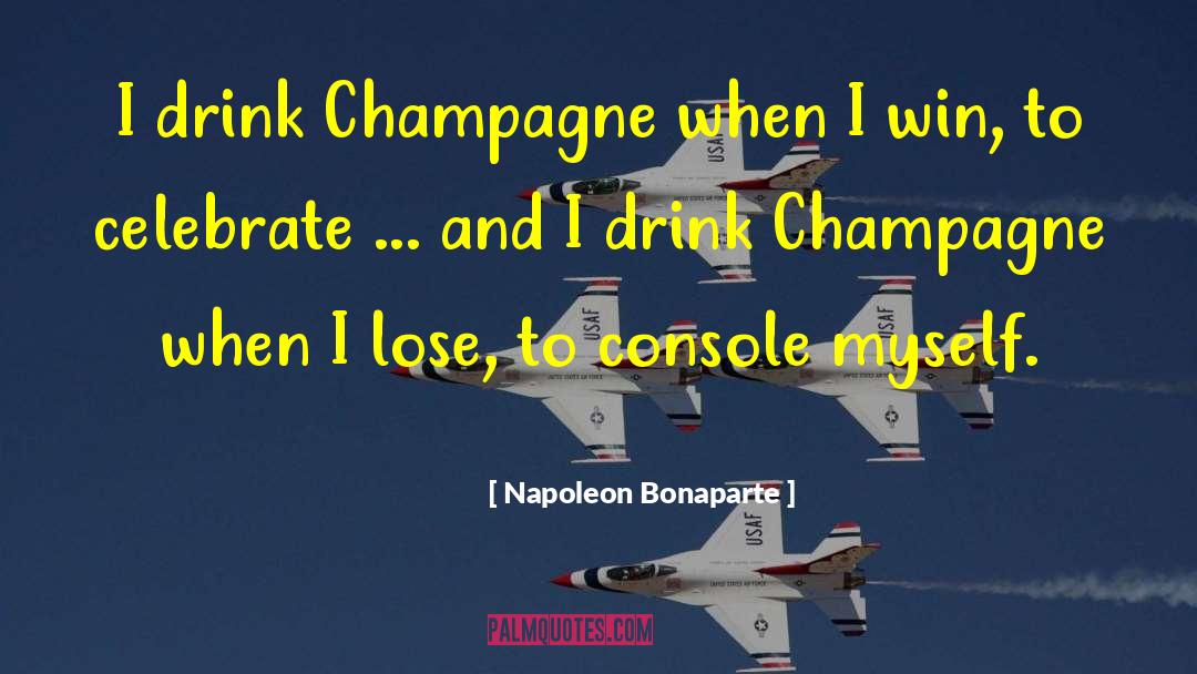 Drink Champagne quotes by Napoleon Bonaparte