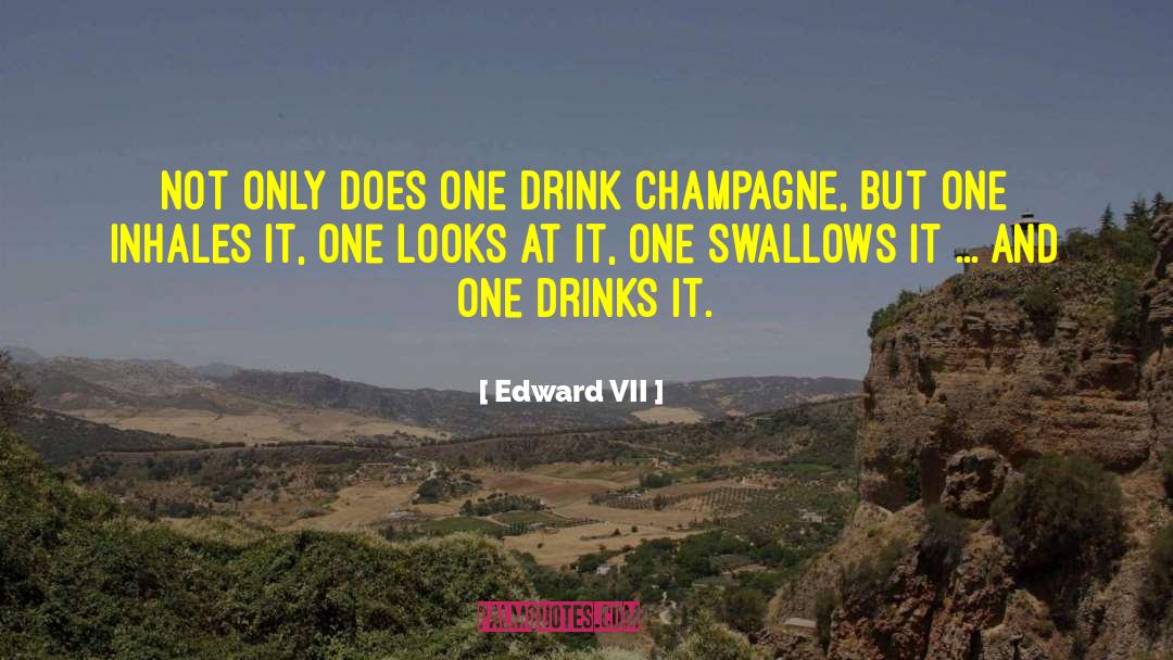 Drink Champagne quotes by Edward VII