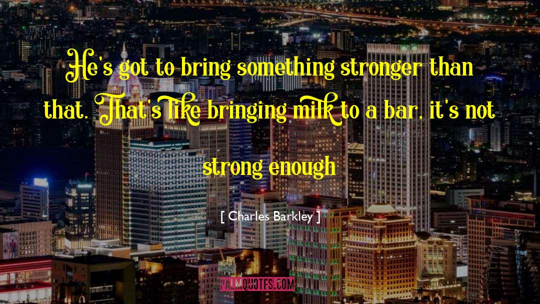 Drink Milk quotes by Charles Barkley