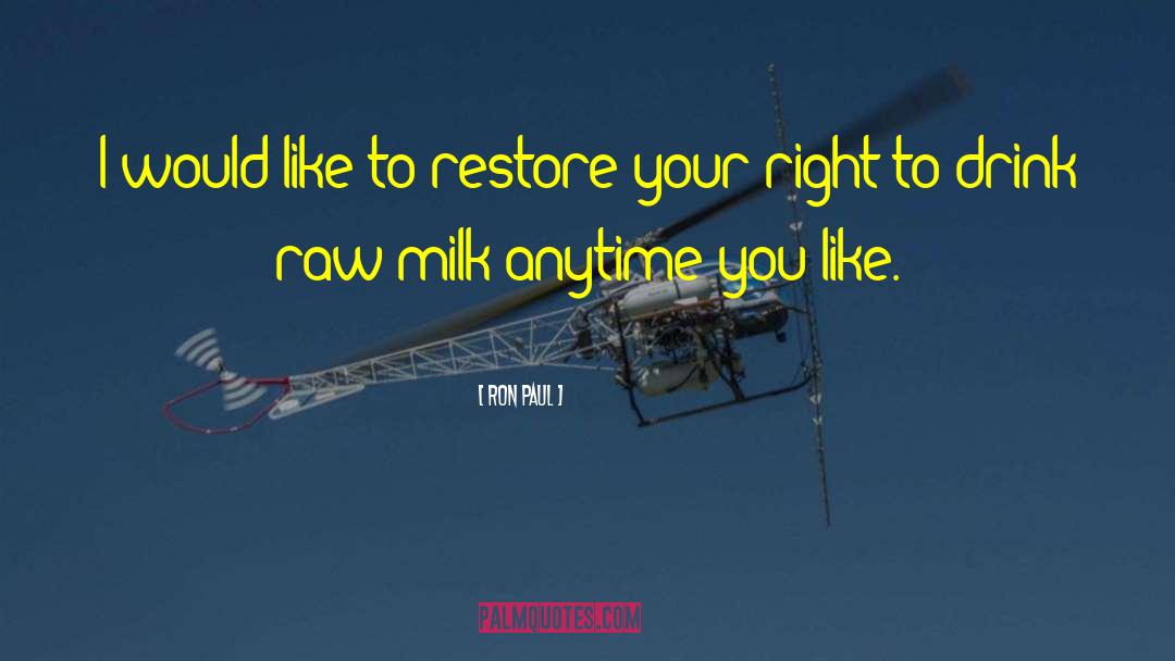 Drink Milk quotes by Ron Paul