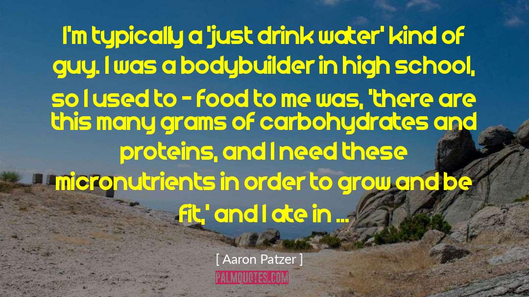 Drink Water quotes by Aaron Patzer