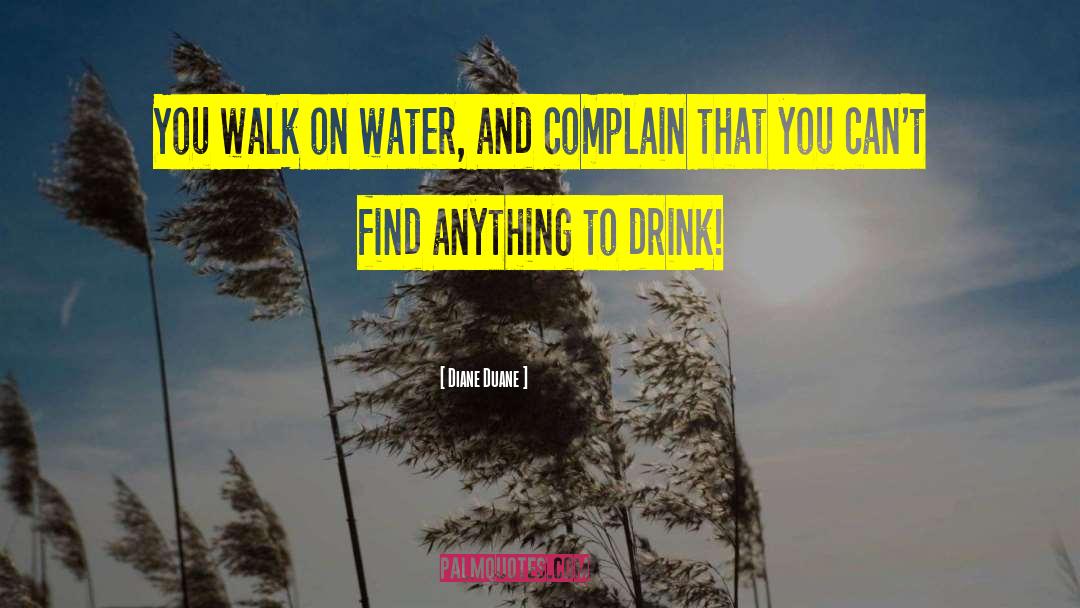 Drink Water quotes by Diane Duane