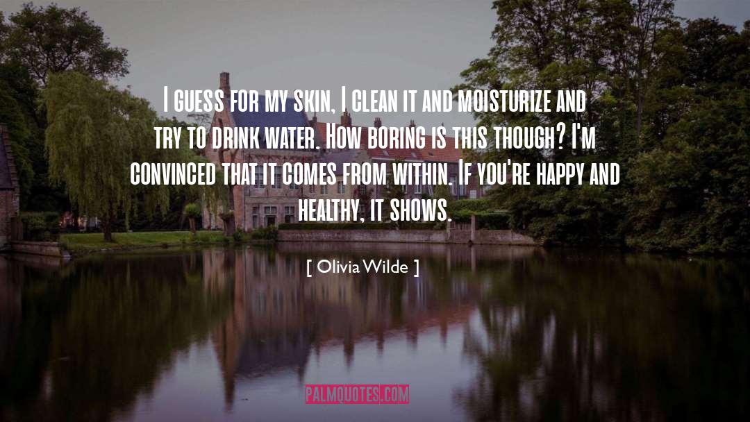 Drink Water quotes by Olivia Wilde