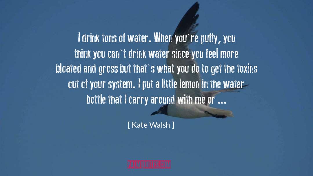 Drink Water quotes by Kate Walsh