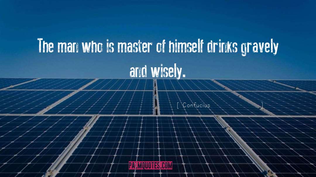 Drink Wisely quotes by Confucius