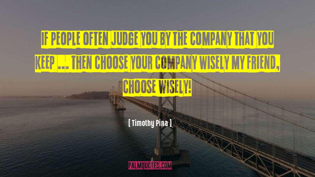 Drink Wisely quotes by Timothy Pina