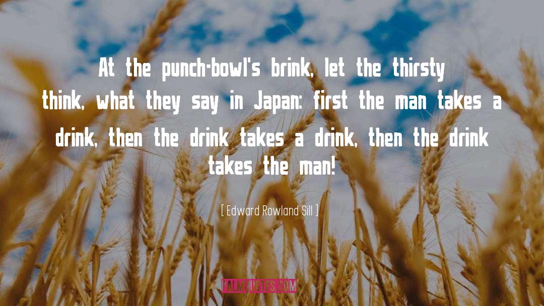 Drink Wisely quotes by Edward Rowland Sill