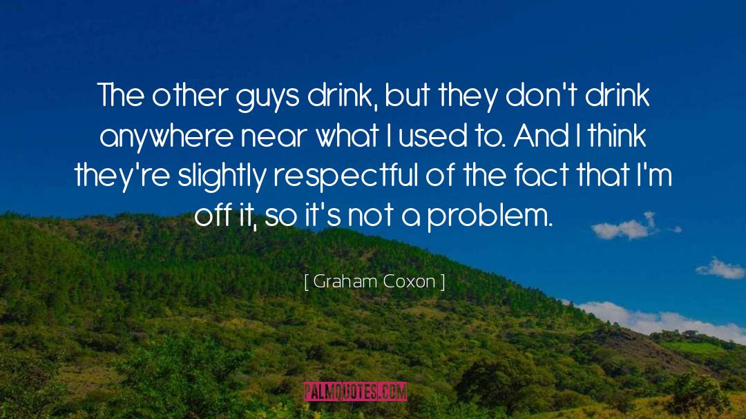 Drink Wisely quotes by Graham Coxon