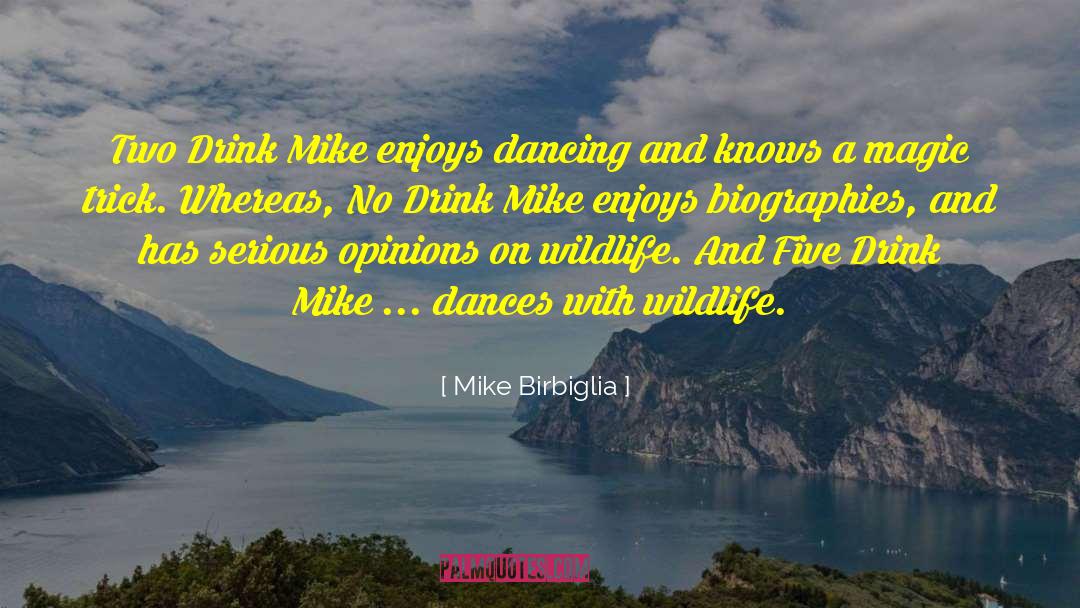Drink Wisely quotes by Mike Birbiglia