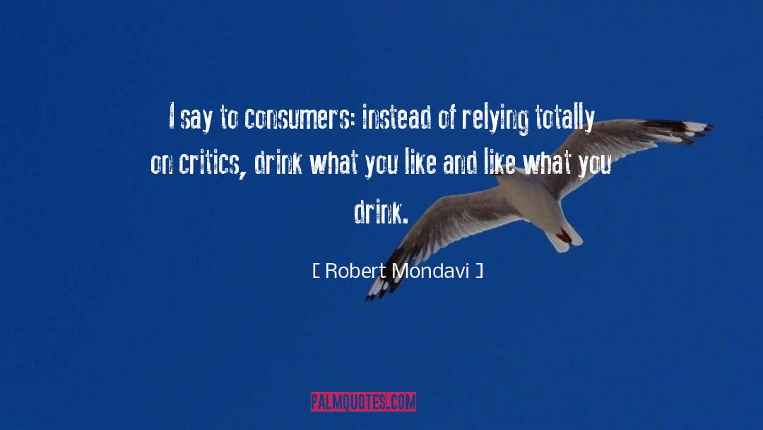 Drink Wisely quotes by Robert Mondavi