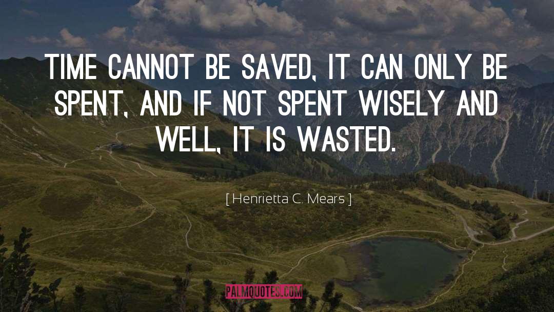 Drink Wisely quotes by Henrietta C. Mears