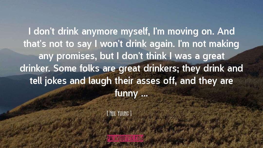 Drinkers quotes by Neil Young