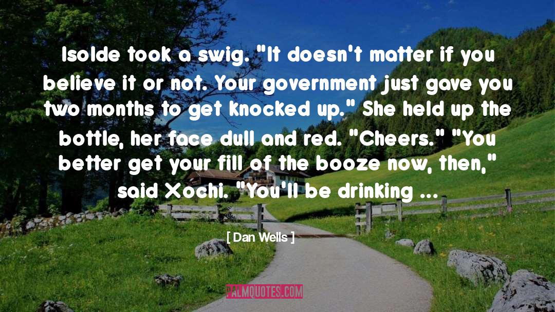 Drinking Alcohol quotes by Dan Wells